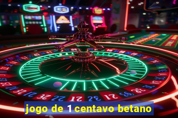 jogo de 1 centavo betano